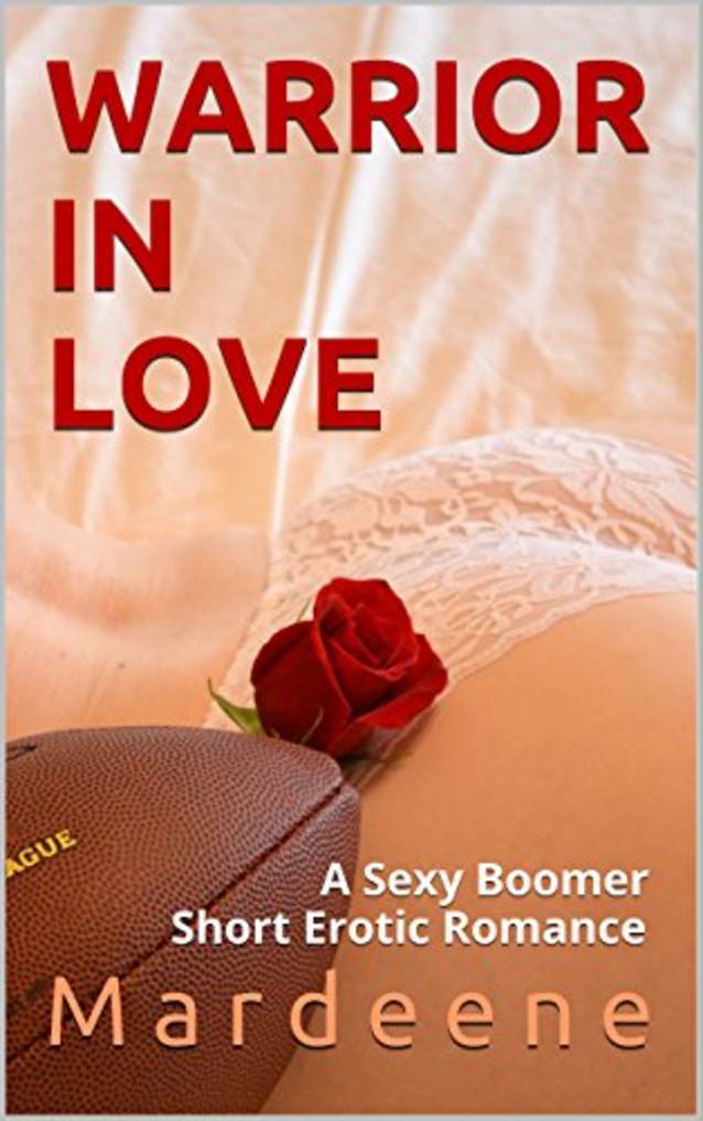 WARRIOR IN LOVE: A Sexy Boomer Short Erotic Romance