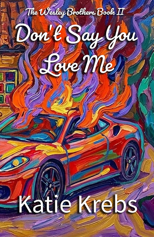 Don’t Say You Love Me (The Wesley Brothers Book 2)