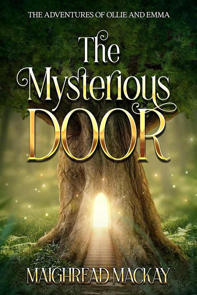The Mysterious Door: Two siblings find adventure and danger in a parallel universe (The Adventures of Ollie and Emma Book 1)