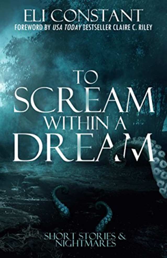 To Scream Within a Dream: Short Stories and Nightmares