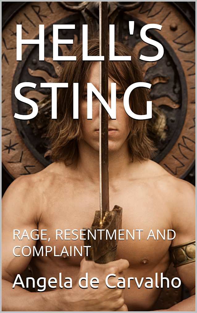 HELL’S STING: RAGE, RESENTMENT AND COMPLAINT