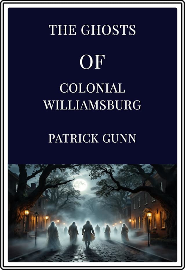 The Ghosts Of Colonial Williamsburg