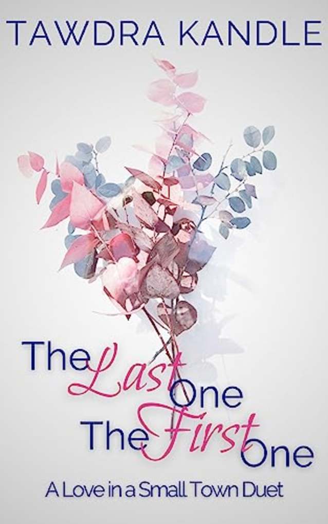 The Last One, The First One: A Love in a Small Town Duet