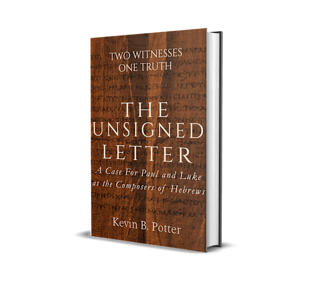 The Unsigned Letter: A Case For Paul and Luke as the Composers of Hebrews (Two Witnesses, One Truth #6)