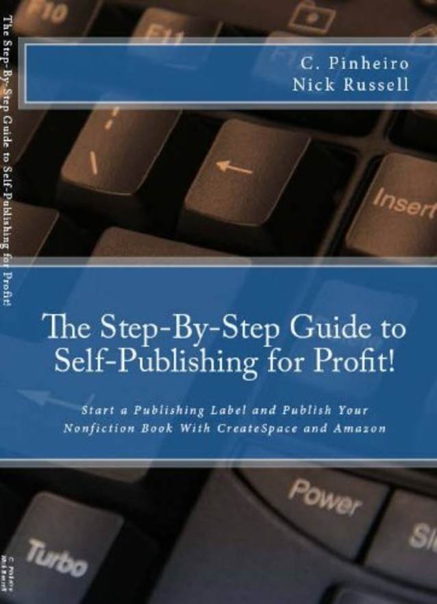 The Step-by-Step Guide to Self-Publishing for Profit! : Start Your Own Home-Based Publishing Company and Publish Your Non-Fiction Book
