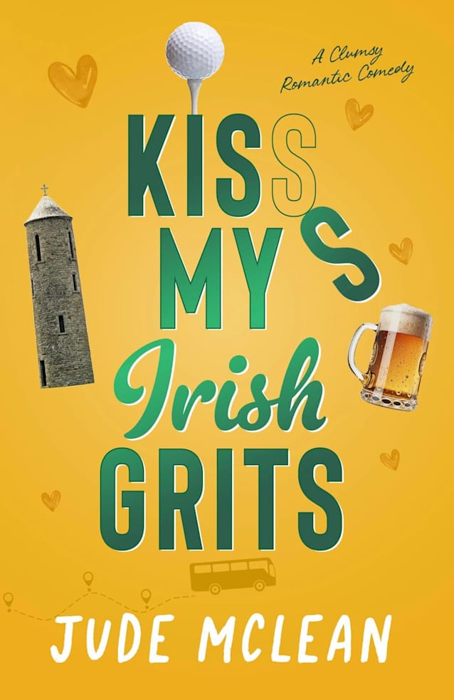 Kiss My Irish Grits: A Meet-Cute, Clumsy, Irish Small-Town Romantic Comedy (The Klutzy Collection Book 3)