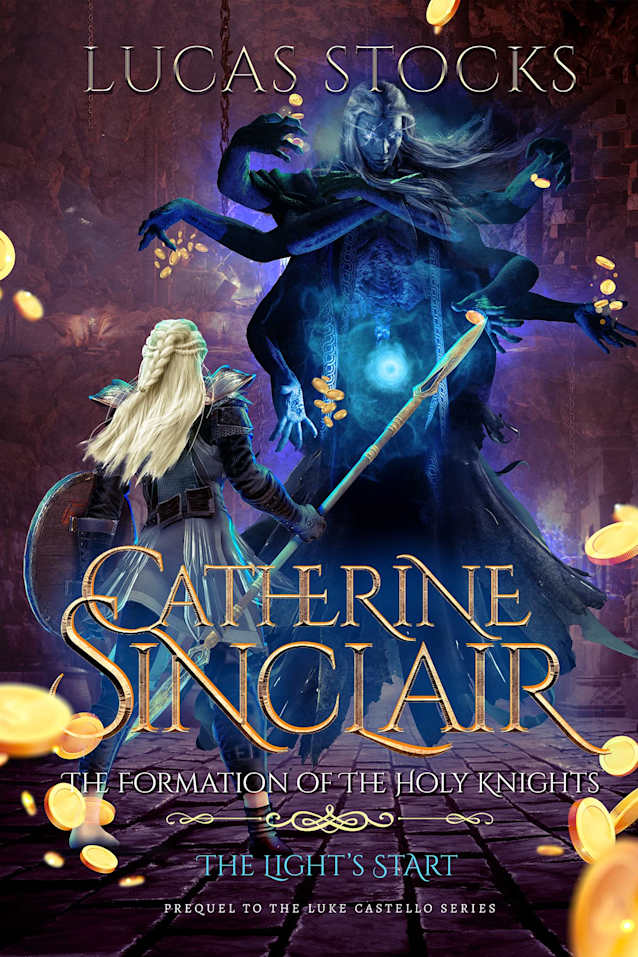 Catherine Sinclair: The Formation of The Holy Knights (Luke Castello Book 3)
