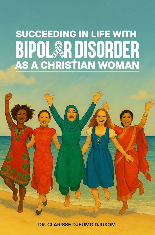 SUCCEEDING IN LIFE WITH BIPOLAR DISORDER AS A CHRISTIAN WOMAN