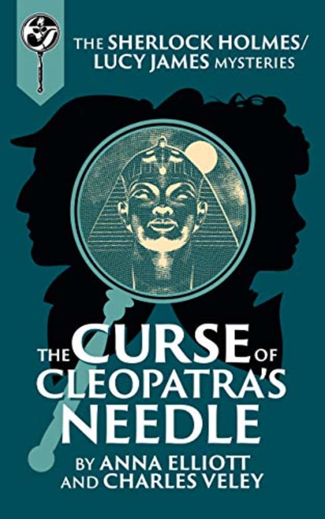 The Curse of Cleopatra’s Needle: A Sherlock Holmes and Lucy James Mystery