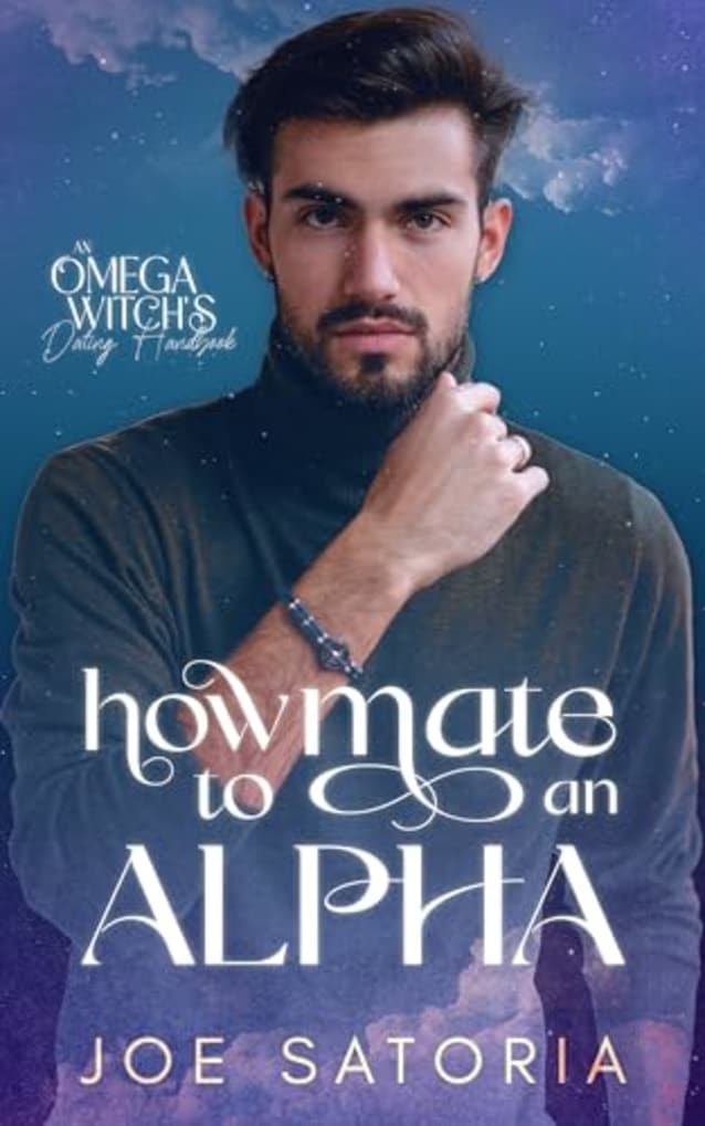 How to Mate an Alpha: An MM Omegaverse Romance (An Omega Witch’s Dating Handbook)