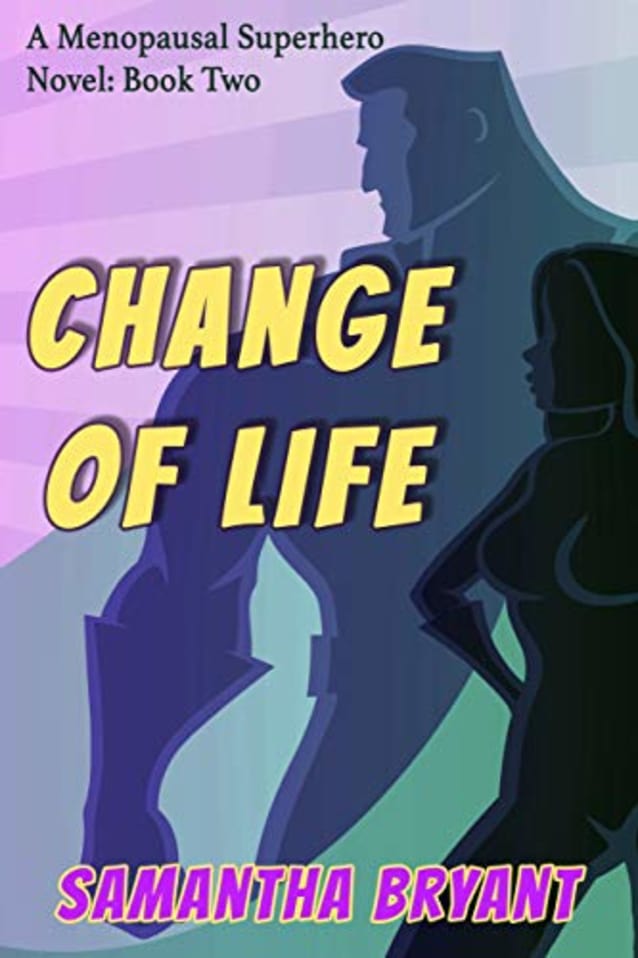 Change of Life (Menopausal Superheroes Book 2)