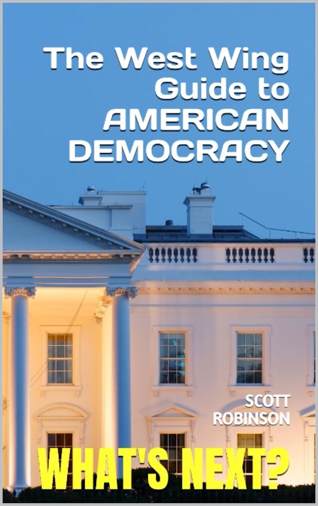 What’s Next?: The West Wing Guide to American Politics