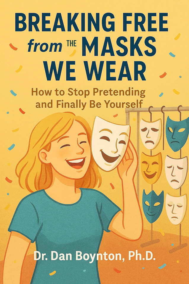 Breaking Free from the Masks We Wear: How to Stop Pretending and Finally Be Yourself