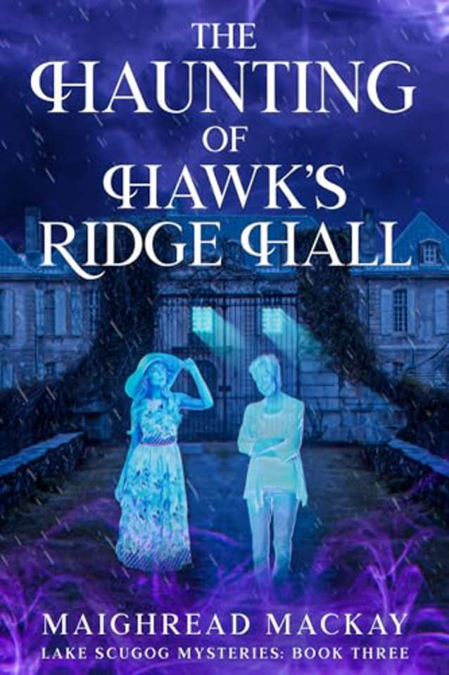 The Haunting of Hawk’s Ridge Hall: A cozy mystery in Visionary Fiction (Lake Scugog Mysteries Book 3)