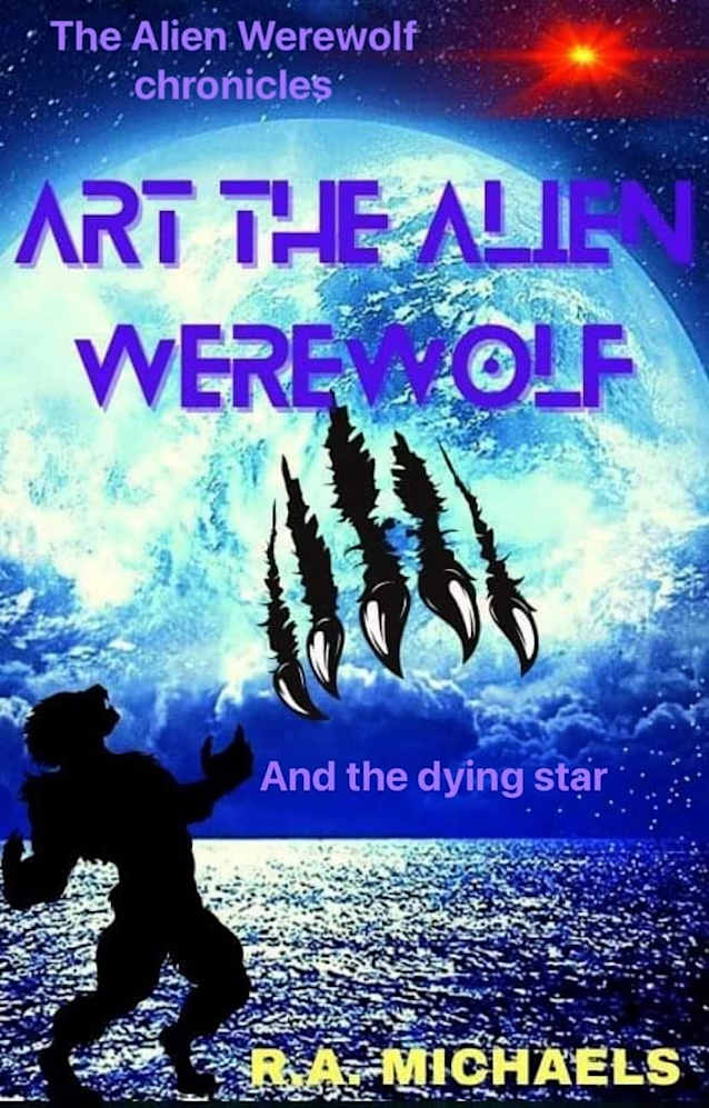 Art the Alien Werewolf & the Dying Star: Book 1 (The Alien Werewolf chronicles)