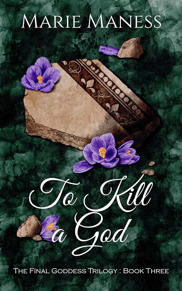 To Kill a God: The Final Goddess Trilogy: Book Three