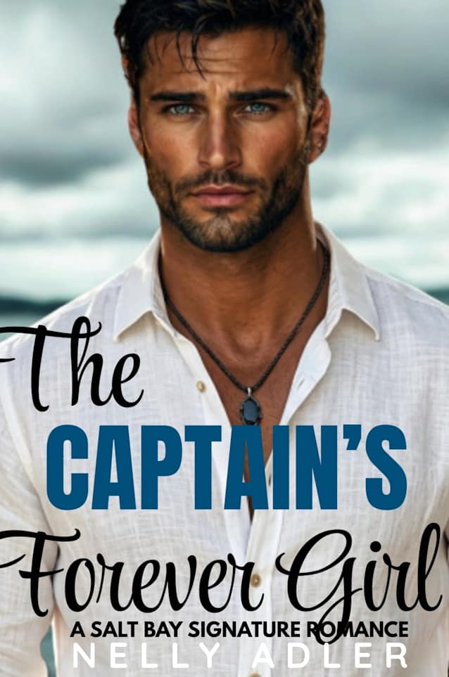 The Captains Forever Girl: A Salt Bay Signature Romance
