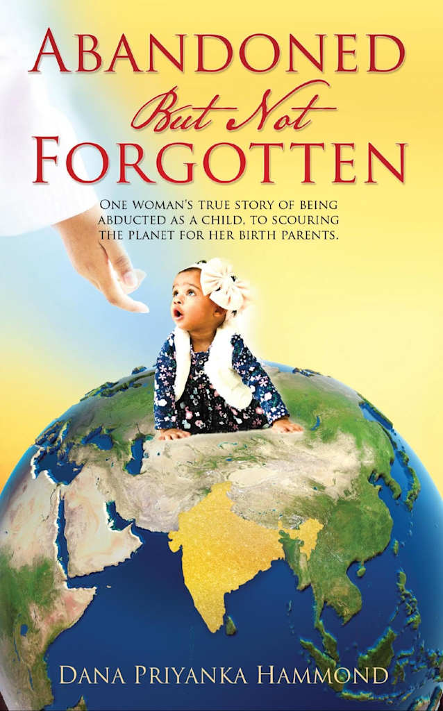 Abandoned but Not Forgotten: “One woman’s true story of being abducted as a child. To scouring the planet for her birth parents.”
