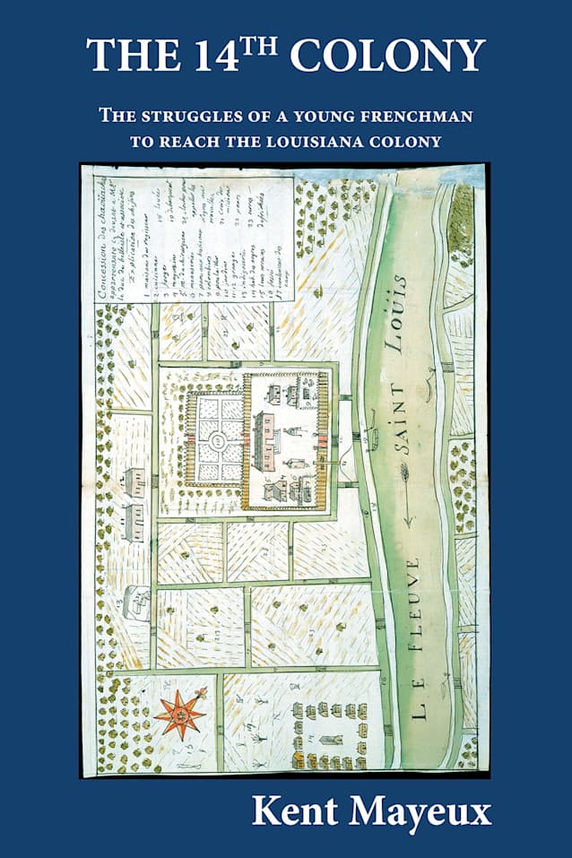 THE 14th COLONY: The Struggles of a Young Frenchman to Reach the Louisiana Colony