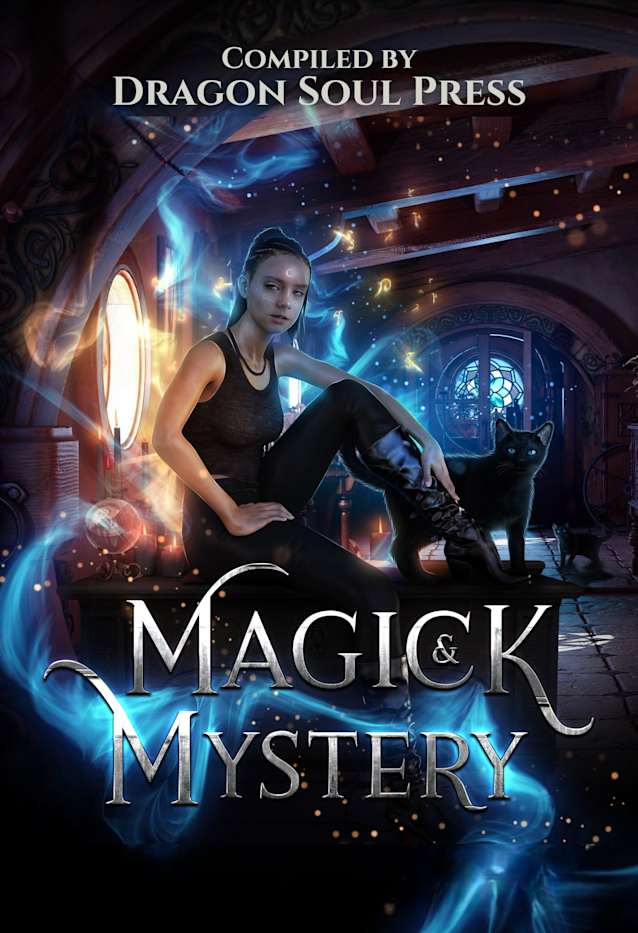 Magick & Mystery: A Dragon Soul Press Anthology
