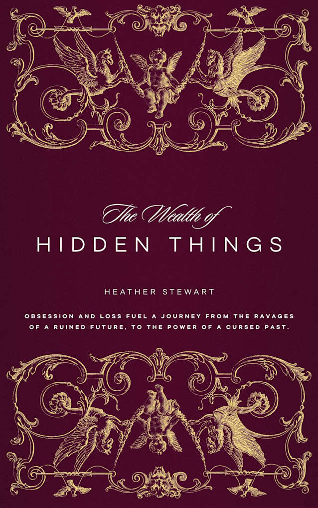The Wealth of Hidden Things: Discover the mind bending dual timeline adventure with an unforgettable cast and twists you won’t see coming!
