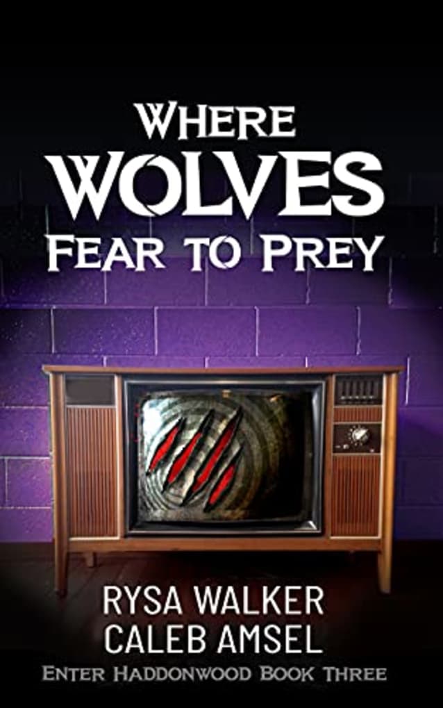 Where Wolves Fear to Prey: Enter Haddonwood Book Three