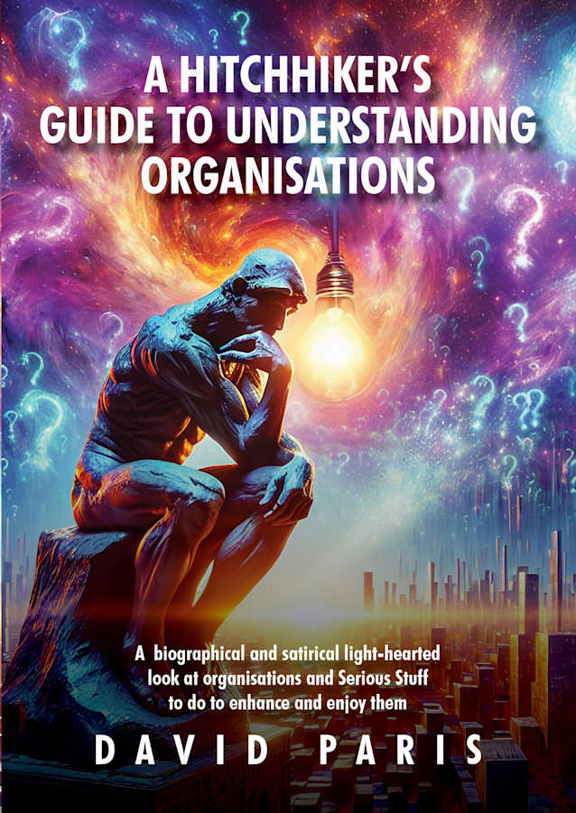 A Hitchhiker’s Guide to Understanding Organisations: And stuff to do to enhance and enjoy them!