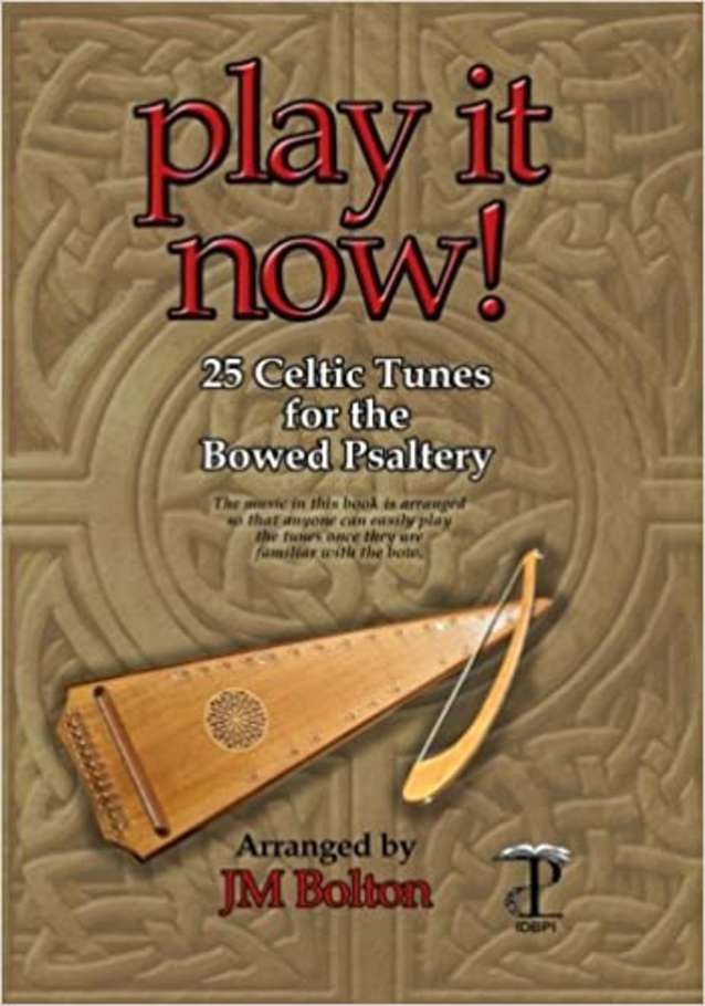 Play it Now! 25 Celtic Tunes for the Bowed Psaltery