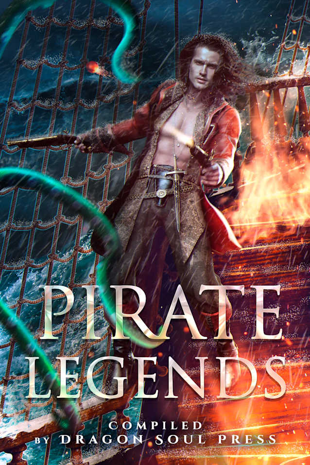 Pirate Legends: A Dragon Soul Press Anthology