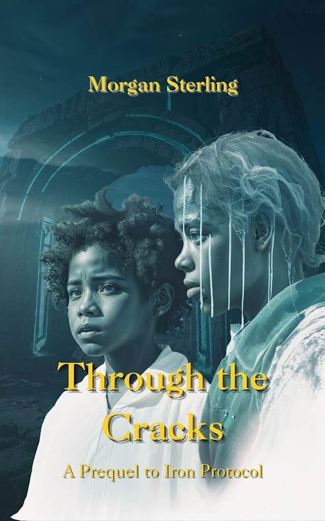 Through the Cracks: A Prequel to Iron Protocol (The Iron Protocol Archives)