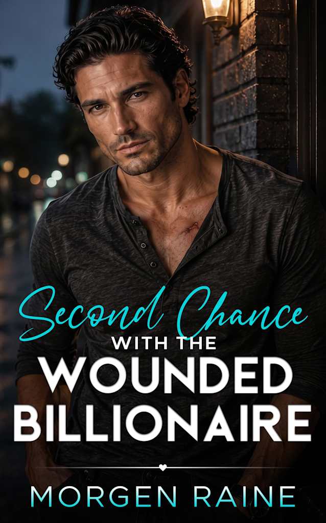 Second Chance with the Wounded Billionaire: A Small Town Enemies to Lovers Romance