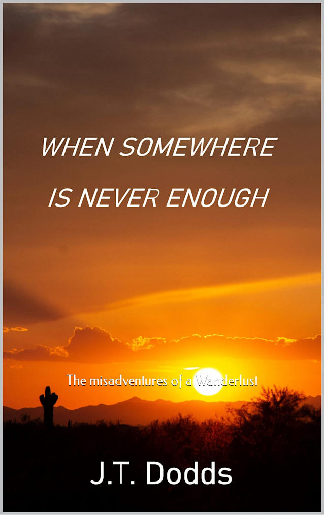 When Somewhere Is Never Enough: The Misadventures of a Wanderlust (To Each Their Own Goodbye Book 3)