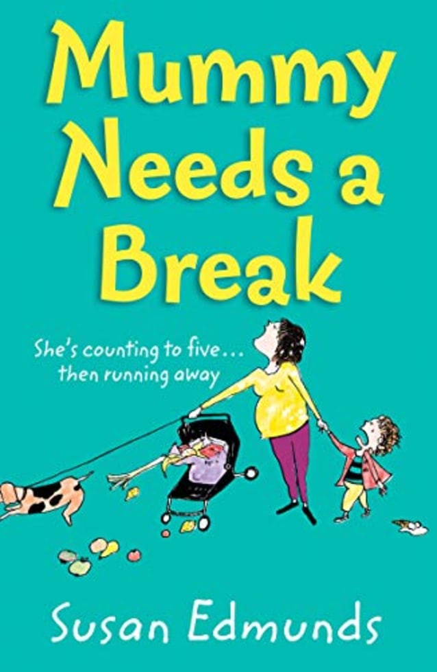 Mummy Needs a Break: A hilarious and relatable summer read that will make you laugh out loud