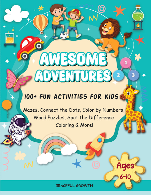 Awesome Adventures: 100+ Fun Activities for Kids: Mazes, Connect the Dots, Color by Numbers, Word Puzzles, Spot the Difference, Coloring & More!