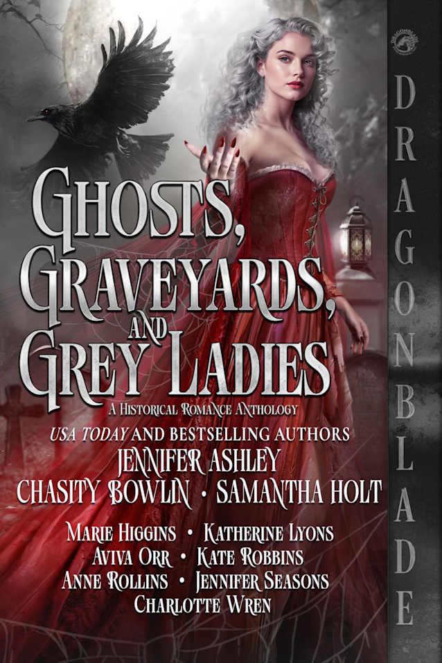 Ghosts, Graveyards, and Grey Ladies: A Historical Romance Anthology
