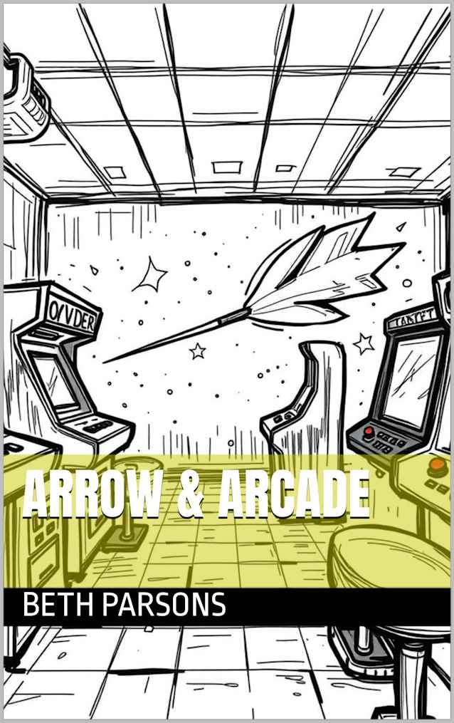 Arrow & Arcade (Arrows and Arcade Book 1)