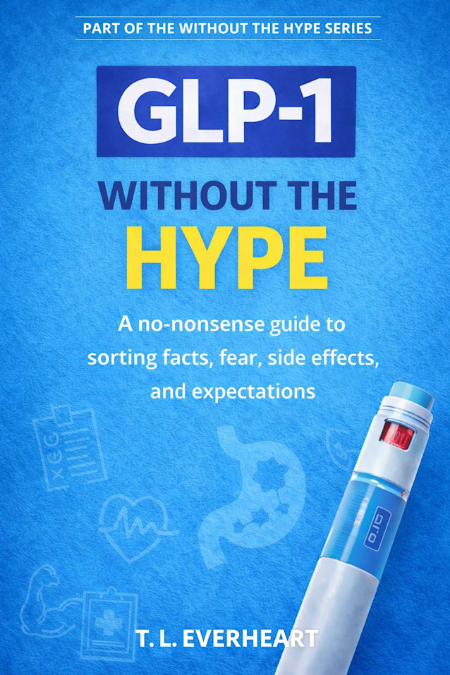 GLP-1 Without The Hype: A no-nonsense guide to GLP-1 weight loss, sorting facts, fear, side effects, and expectations (The Without the Hype Series)