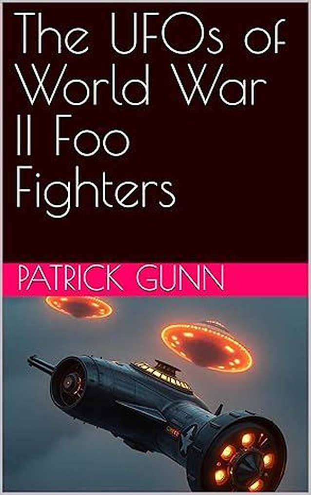 The UFOs of World War II Foo Fighters