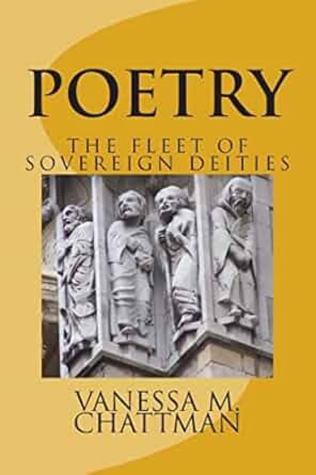 Poetry: The Fleet of Sovereign Deities Paperback – September 4, 2014, by Vanessa M Chattman (Author)