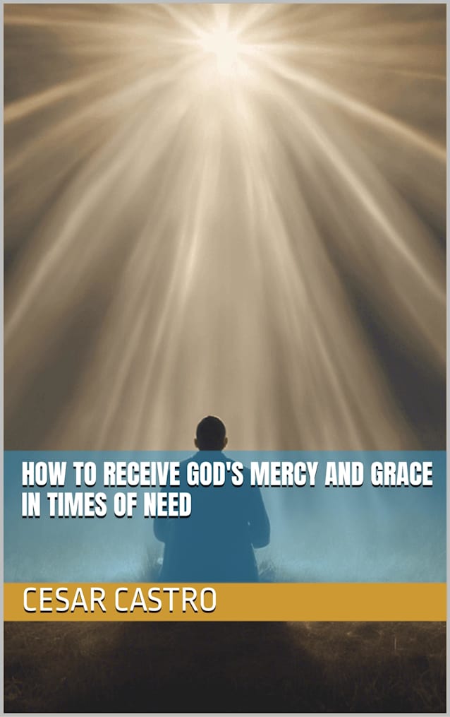 How to receive God’s mercy and grace in times of need