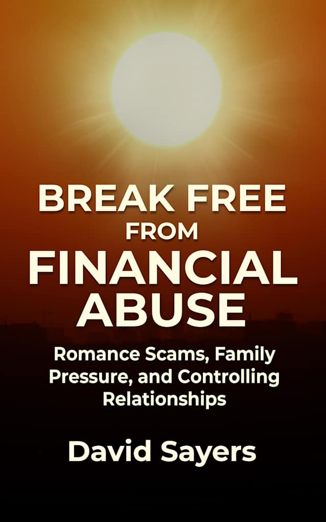 BREAK FREE FROM FINANCIAL ABUSE: Romance Scams, Family Pressure, and Controlling Relationships