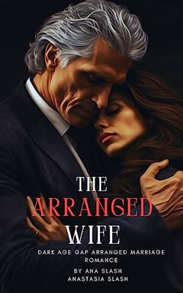 THE ARRANGED WIFE: A dark age gap arranged marriage romance (dark arranged marriage brides Book 1)