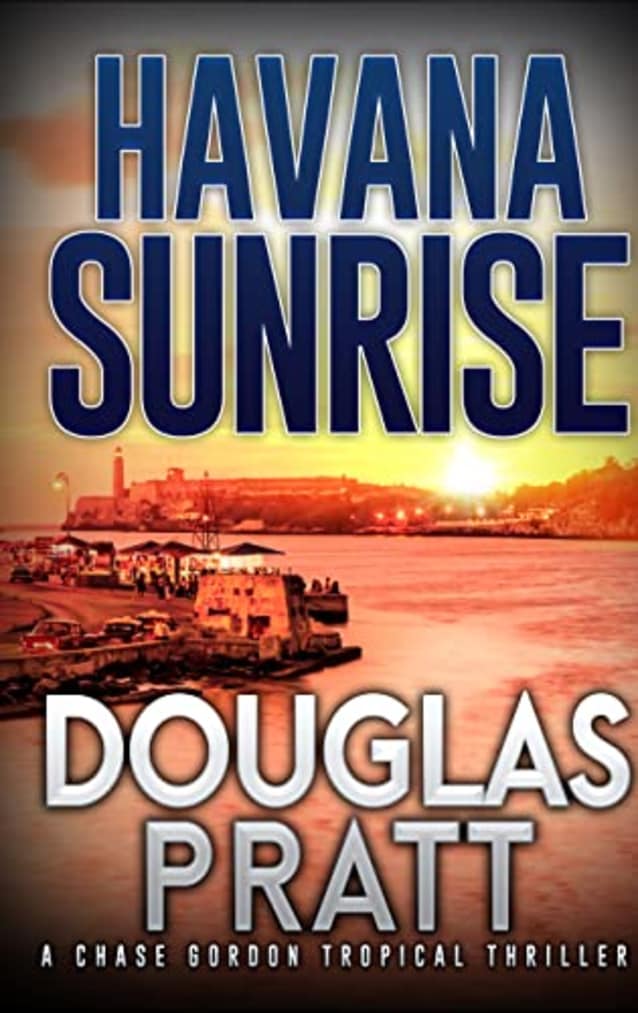Havana Sunrise: A Chase Gordon Tropical Thriller (Chase Gordon Tropical Thrillers Book 9)