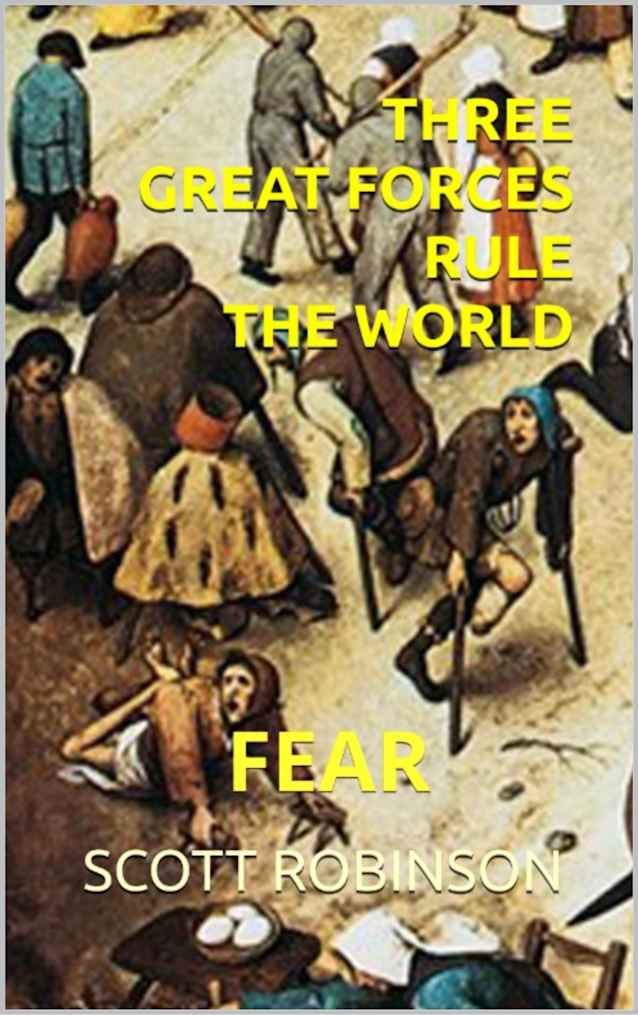 Three Great Forces Rule the World: Fear