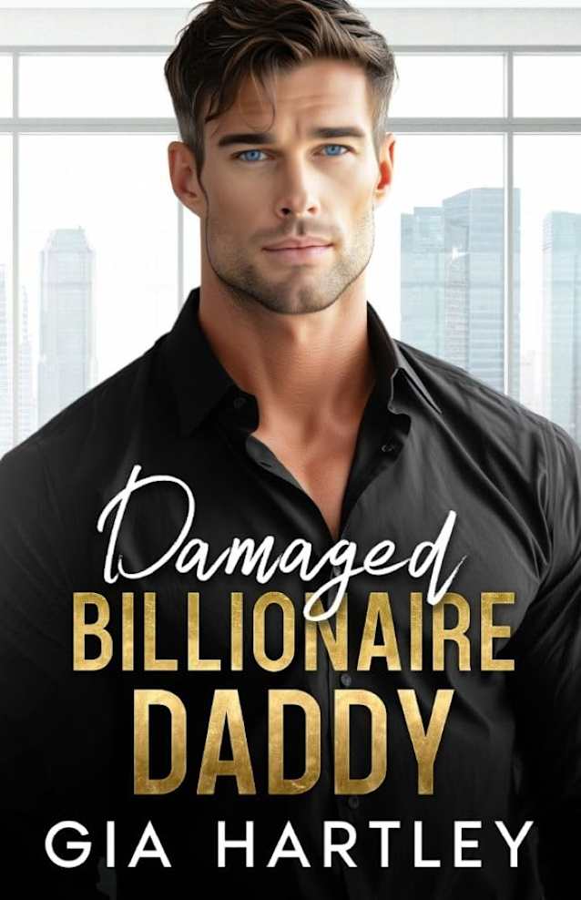 Damaged Billionaire Daddy: An Enemies to Lovers Office Romance