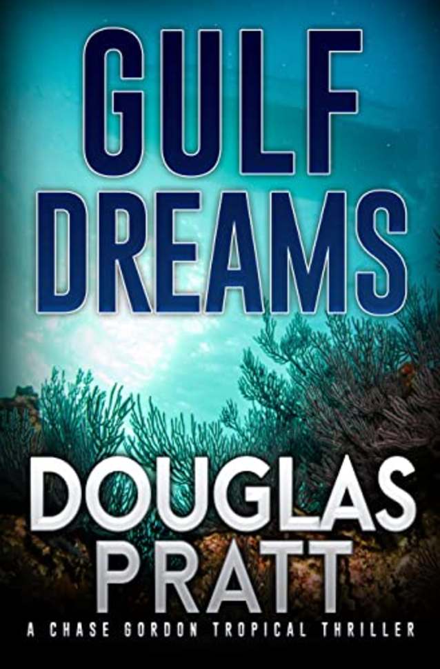 Gulf Dreams: A Chase Gordon Tropical Thriller (Chase Gordon Tropical Thrillers Book 10)