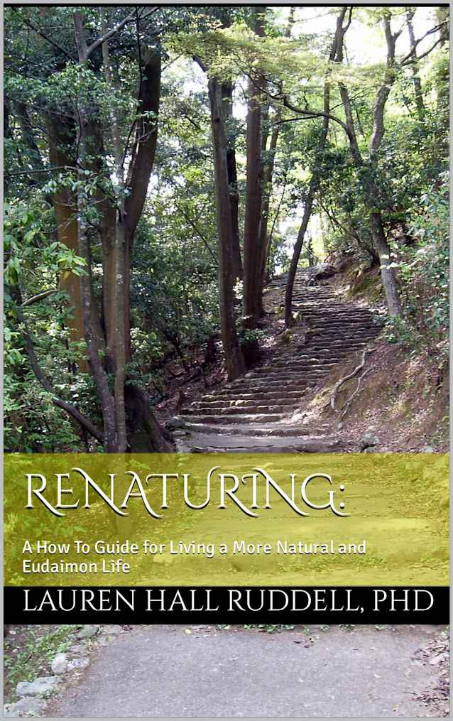 Renaturing:: A How To Guide for Living a More Natural and Eudaimon Life