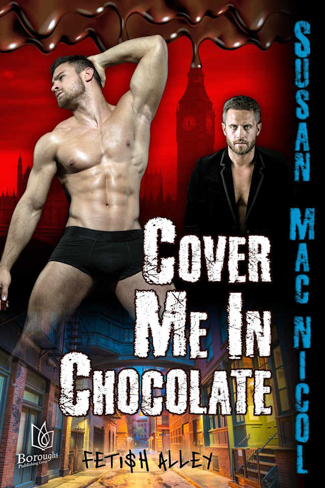 Cover Me in Chocolate (Fetish Alley, #3)