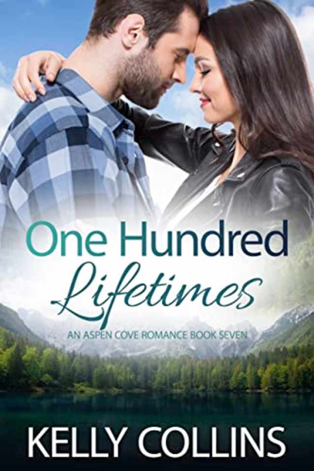 One Hundred Lifetimes: A Small Town Romance (An Aspen Cove Romance Book 7)