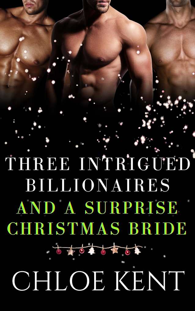 Three Intrigued Billionaires and a Surprise Christmas Bride (Three Guys and a Girl Volume 2 Book 12)